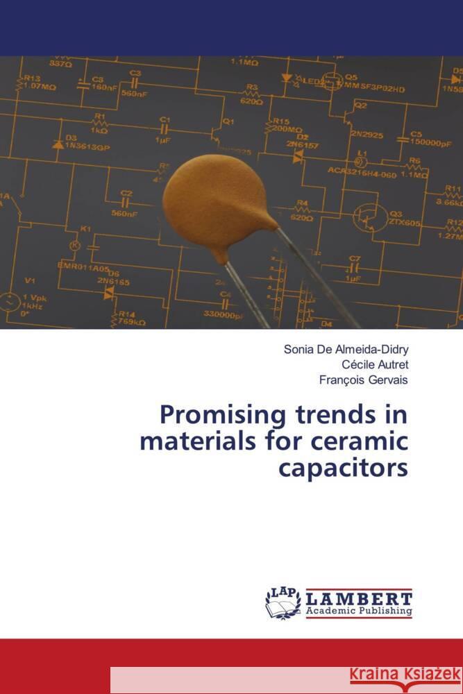 Promising trends in materials for ceramic capacitors De Almeida-Didry, Sonia, Autret, Cécile, Gervais, François 9786203042085