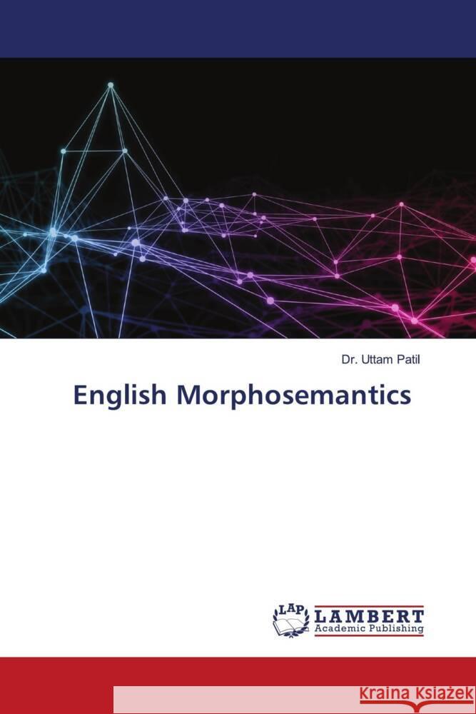 English Morphosemantics Patil, Dr. Uttam 9786203042412