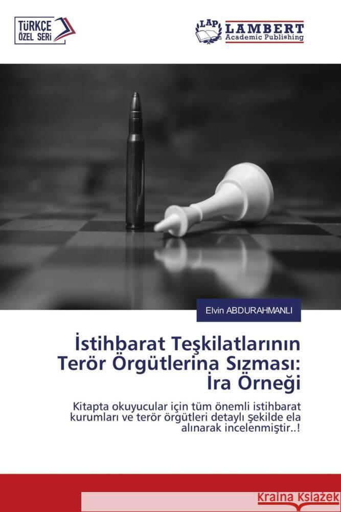 Istihbarat Teskilatlarinin Terör Örgütlerina Sizmasi: Ira Örnegi ABDURAHMANLI, Elvin 9786203042559