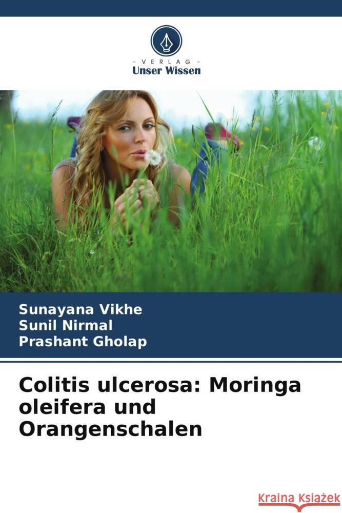 Colitis ulcerosa: Moringa oleifera und Orangenschalen Vikhe, Sunayana, Nirmal, Sunil, Gholap, Prashant 9786203042665