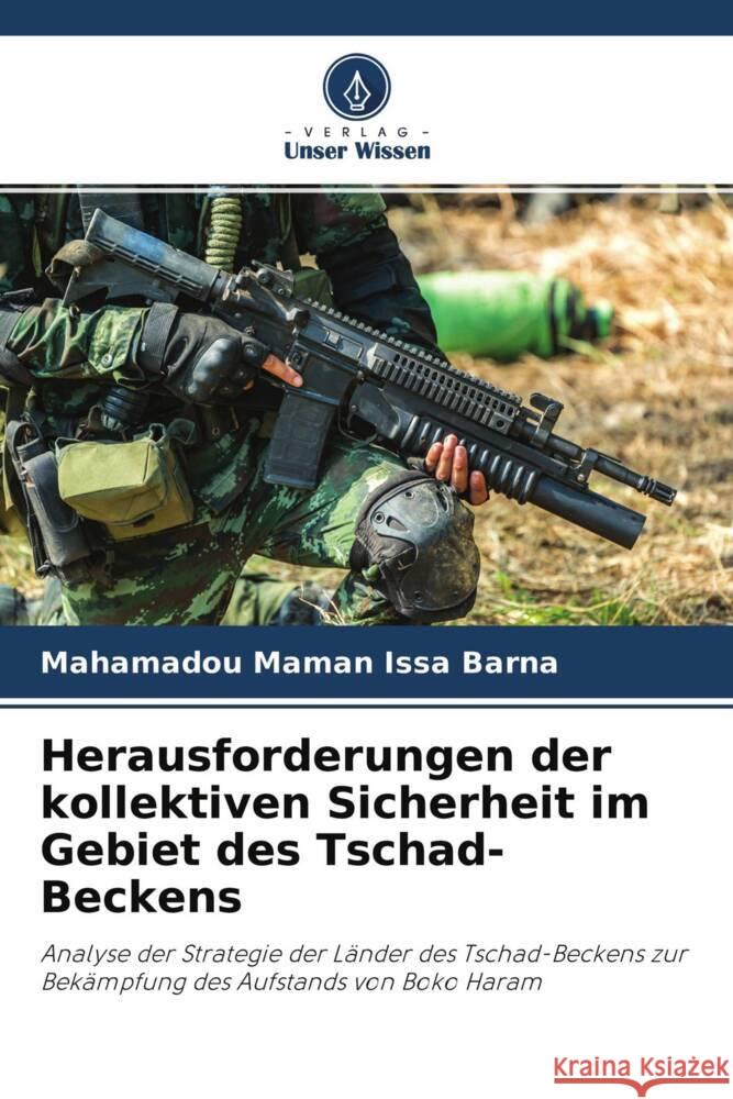 Herausforderungen der kollektiven Sicherheit im Gebiet des Tschad-Beckens Maman Issa Barna, Mahamadou 9786203042702