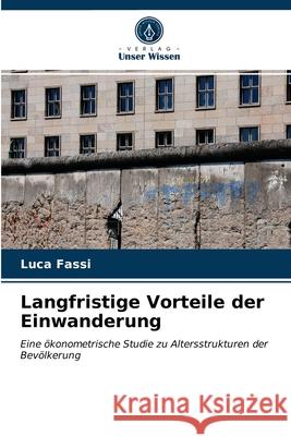 Langfristige Vorteile der Einwanderung Luca Fassi 9786203043402 Verlag Unser Wissen