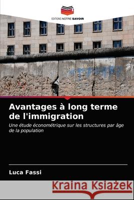 Avantages à long terme de l'immigration Fassi, Luca 9786203043426 Editions Notre Savoir