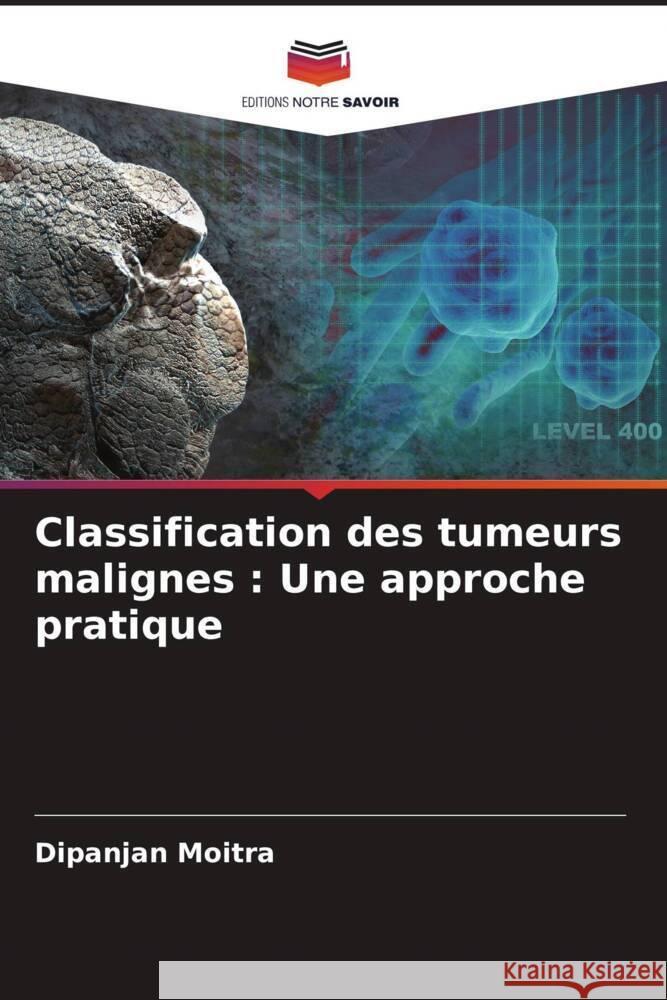 Classification des tumeurs malignes : Une approche pratique Moitra, Dipanjan 9786203045666