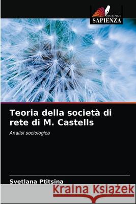 Teoria della società di rete di M. Castells Ptitsina, Svetlana 9786203045758