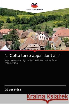 ...Cette terre appartient à... Gábor Flóra 9786203046557 Editions Notre Savoir