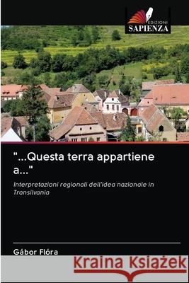 ...Questa terra appartiene a... Gábor Flóra 9786203046571 Edizioni Sapienza