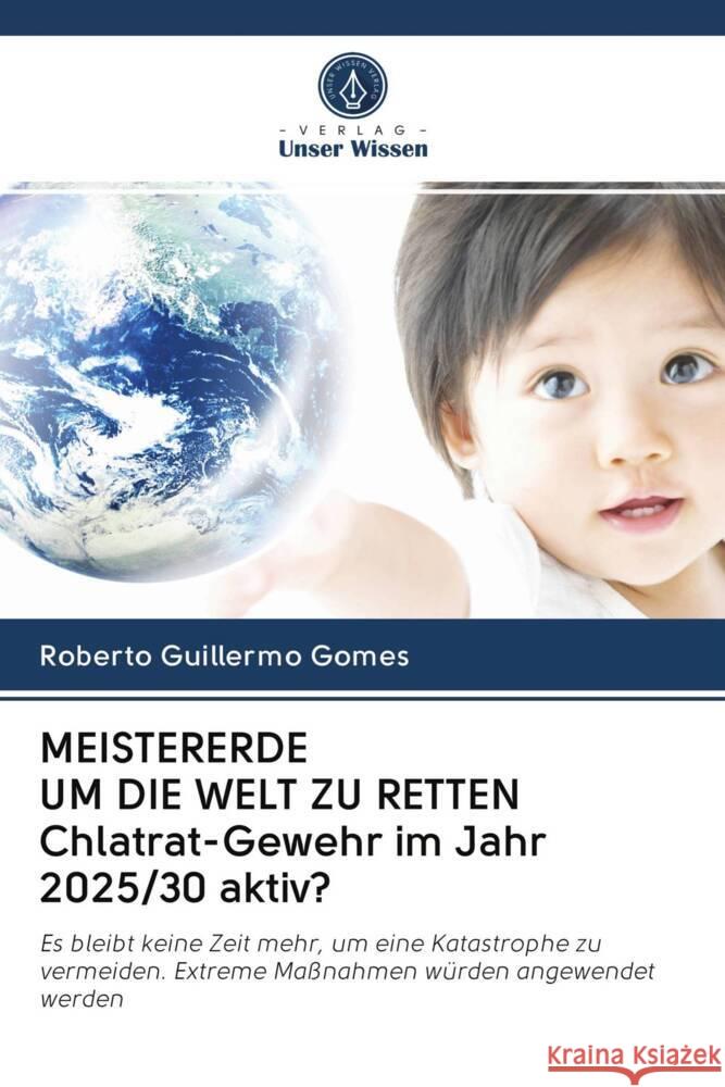 MEISTERERDE UM DIE WELT ZU RETTEN Chlatrat-Gewehr im Jahr 2025/30 aktiv? Gomes, Roberto Guillermo 9786203046656