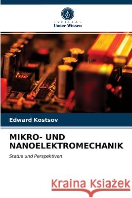 Mikro- Und Nanoelektromechanik Edward Kostsov 9786203046908 Verlag Unser Wissen