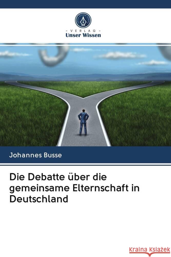 Die Debatte über die gemeinsame Elternschaft in Deutschland Busse, Johannes 9786203047752