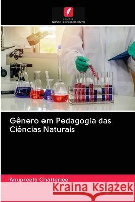 Gênero em Pedagogia das Ciências Naturais Anupreeta Chatterjee 9786203047875