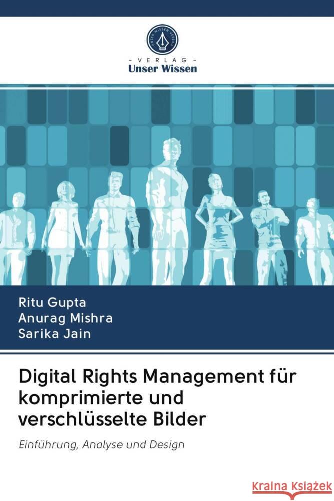 Digital Rights Management für komprimierte und verschlüsselte Bilder Gupta, Ritu, Mishra, Anurag, Jain, Sarika 9786203048650