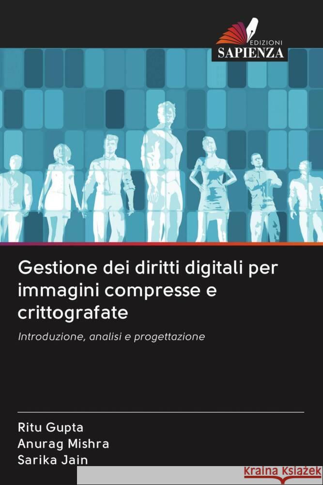 Gestione dei diritti digitali per immagini compresse e crittografate Gupta, Ritu, Mishra, Anurag, Jain, Sarika 9786203048681