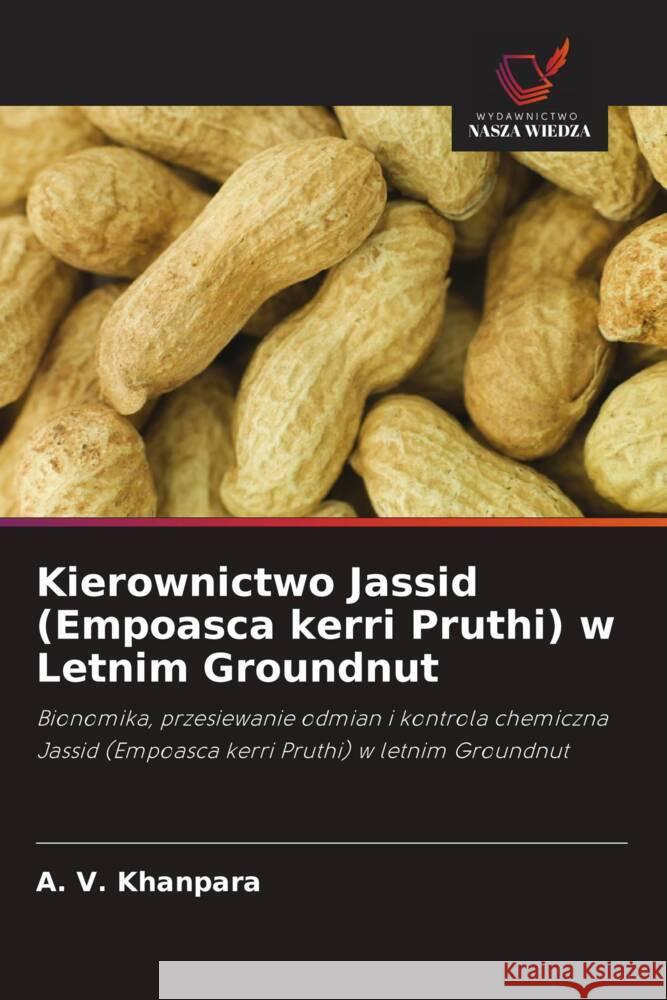 Kierownictwo Jassid (Empoasca kerri Pruthi) w Letnim Groundnut Khanpara, A. V. 9786203049787