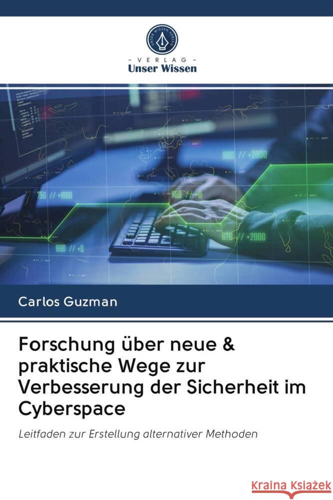 Forschung über neue & praktische Wege zur Verbesserung der Sicherheit im Cyberspace Guzman, Carlos 9786203052244