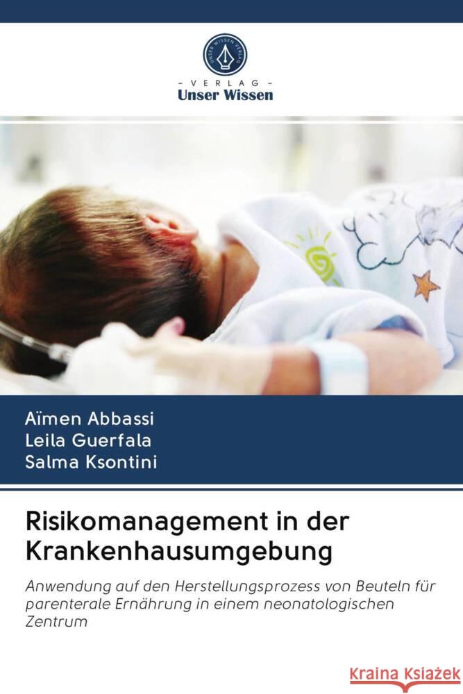 Risikomanagement in der Krankenhausumgebung Abbassi, Aïmen, Guerfala, Leila, Ksontini, Salma 9786203053661 Verlag Unser Wissen
