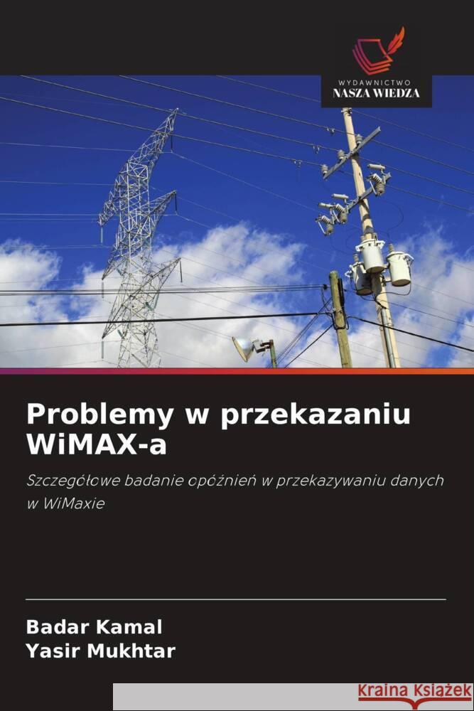 Problemy w przekazaniu WiMAX-a Kamal, Badar, Mukhtar, Yasir 9786203053807 Wydawnictwo Nasza Wiedza