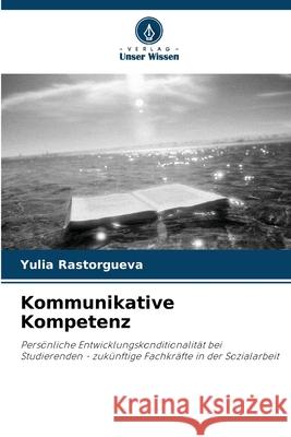 Kommunikative Kompetenz Yulia Rastorgueva 9786203054309