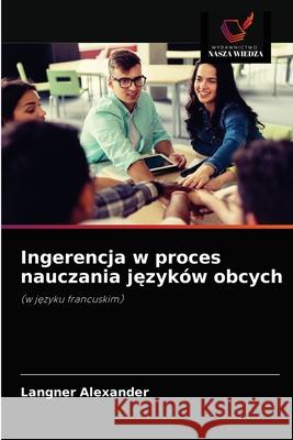 Ingerencja w proces nauczania języków obcych Alexander, Langner 9786203054385 Wydawnictwo Nasza Wiedza