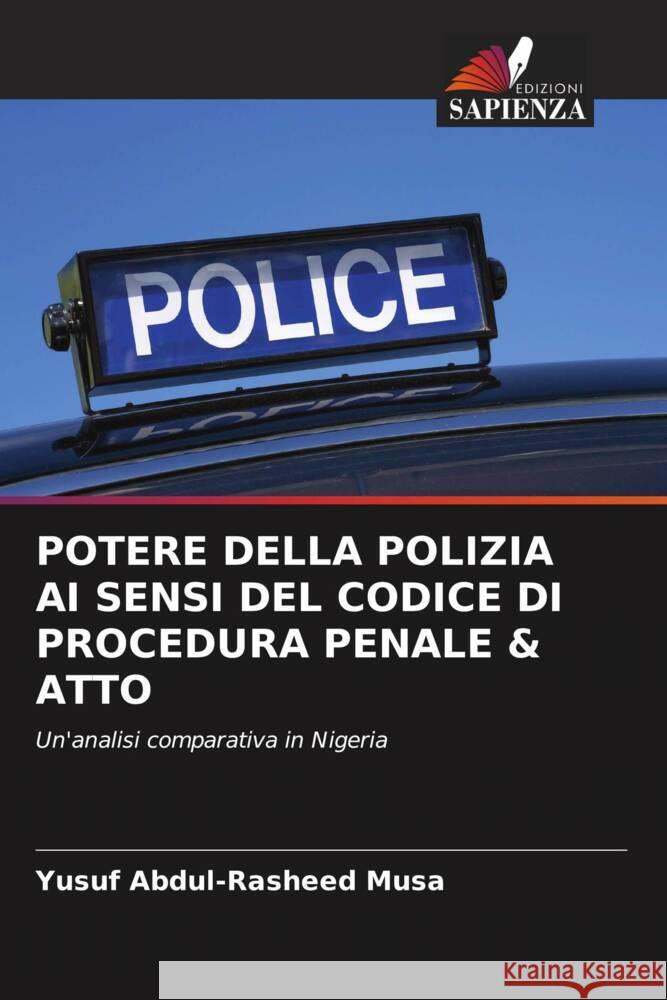 POTERE DELLA POLIZIA AI SENSI DEL CODICE DI PROCEDURA PENALE & ATTO Musa, Yusuf Abdul-Rasheed 9786203054965