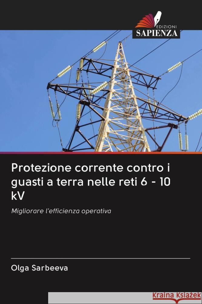 Protezione corrente contro i guasti a terra nelle reti 6 - 10 kV Sarbeeva, Olga 9786203055184