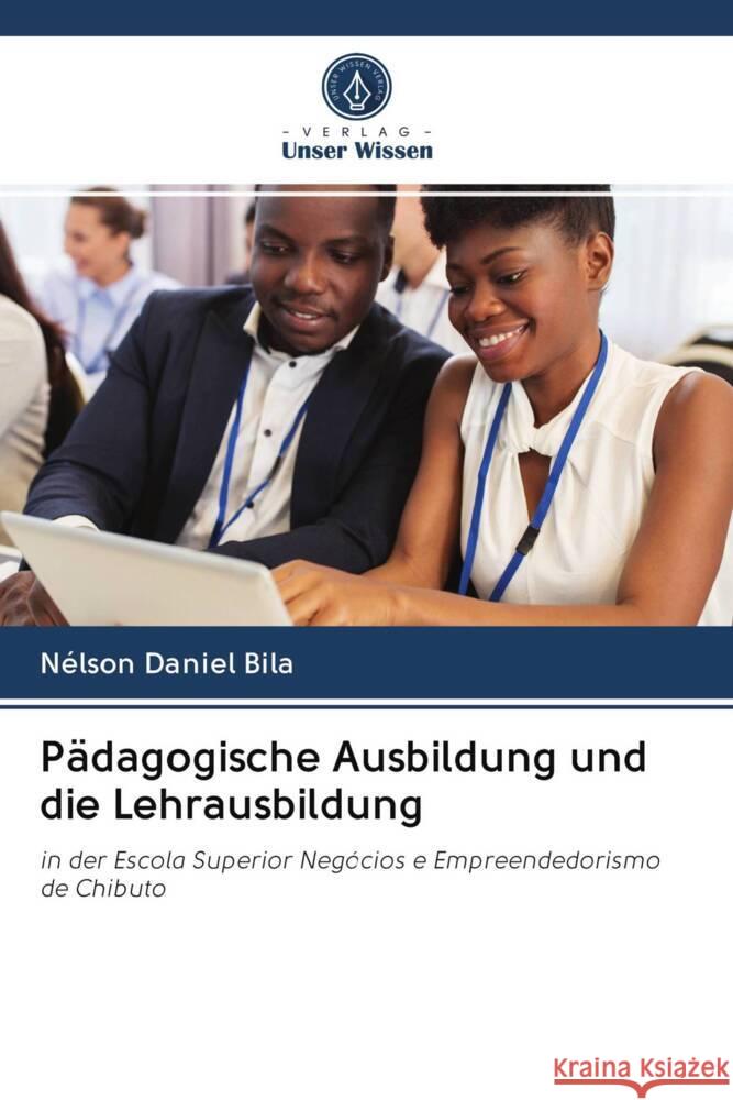 Pädagogische Ausbildung und die Lehrausbildung Bila, Nélson Daniel 9786203055535