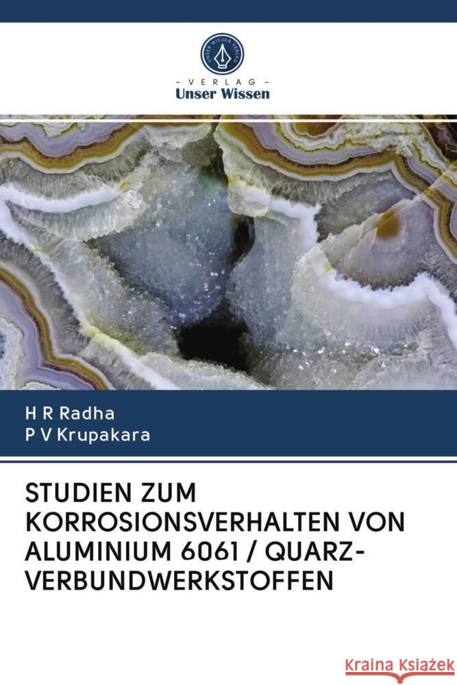 STUDIEN ZUM KORROSIONSVERHALTEN VON ALUMINIUM 6061 / QUARZ-VERBUNDWERKSTOFFEN Radha, H R, Krupakara, P. V. 9786203056013