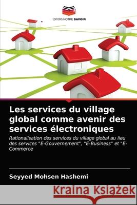 Les services du village global comme avenir des services électroniques Seyyed Mohsen Hashemi 9786203056570 Editions Notre Savoir