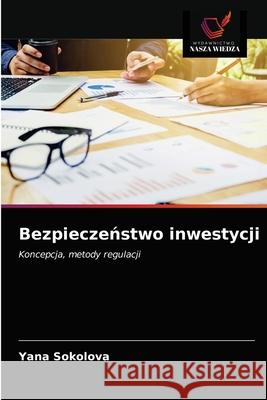 Bezpieczeństwo inwestycji Yana Sokolova 9786203056822 Wydawnictwo Nasza Wiedza