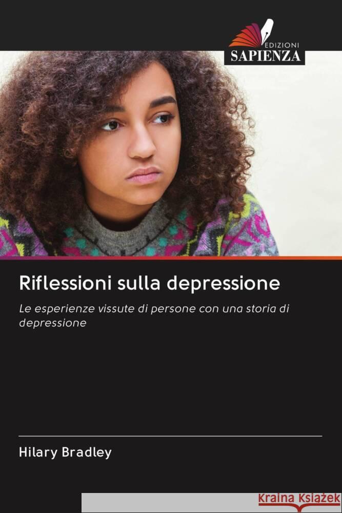 Riflessioni sulla depressione Bradley, Hilary, Woolley, Cheryl, Clarke, Dave 9786203057263 Edizioni Sapienza