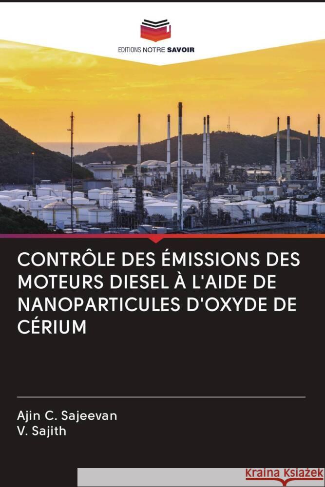 CONTRÔLE DES ÉMISSIONS DES MOTEURS DIESEL À L'AIDE DE NANOPARTICULES D'OXYDE DE CÉRIUM C. Sajeevan, Ajin, Sajith, V. 9786203057546