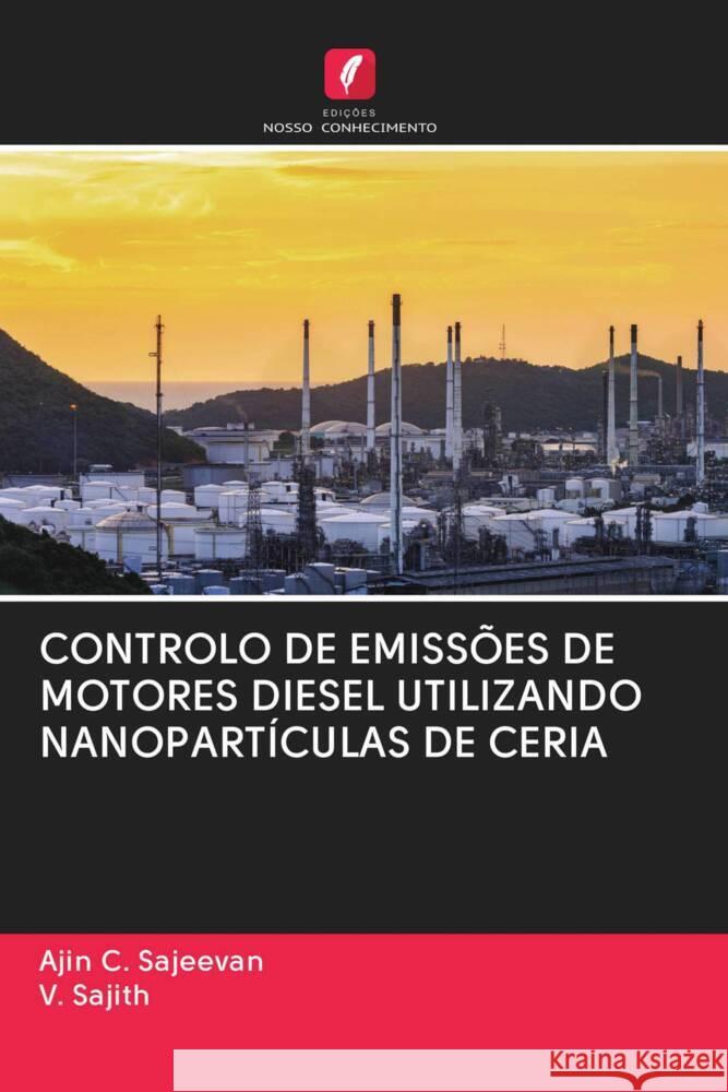 CONTROLO DE EMISSÕES DE MOTORES DIESEL UTILIZANDO NANOPARTÍCULAS DE CERIA C. Sajeevan, Ajin, Sajith, V. 9786203057584