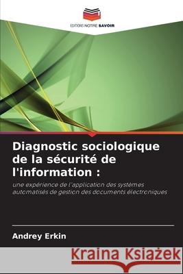 Diagnostic sociologique de la s?curit? de l'information Andrey Erkin 9786203057751