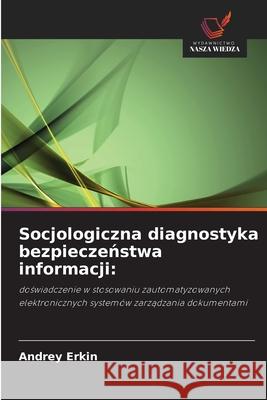 Socjologiczna diagnostyka bezpieczeństwa informacji Andrey Erkin 9786203057782