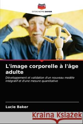 L'image corporelle à l'âge adulte Lucie Baker 9786203059366 Editions Notre Savoir