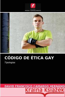 Código de Ética Gay David Francisco Camargo Hernández 9786203060430 International Book Market Service Ltd