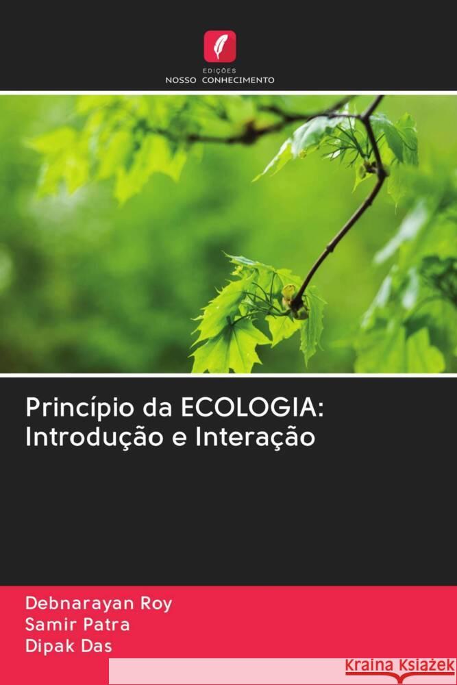 Princípio da ECOLOGIA: Introdução e Interação Roy, Debnarayan, Patra, Samir, Das, Dipak 9786203060522