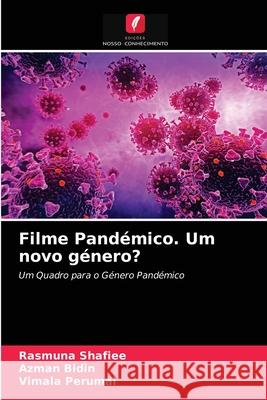 Filme Pandémico. Um novo género? Rasmuna Shafiee, Azman Bidin, Vimala Perumal 9786203061666