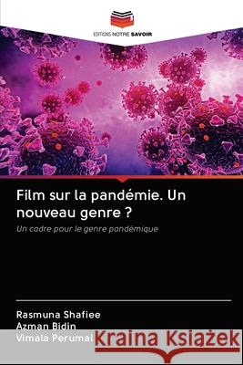 Film sur la pandémie. Un nouveau genre ? Shafiee, Rasmuna 9786203061680