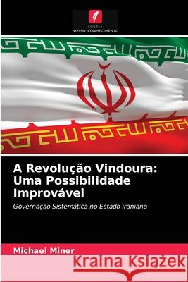 A Revolução Vindoura: Uma Possibilidade Improvável Michael Miner 9786203061840