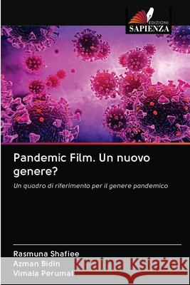 Pandemic Film. Un nuovo genere? Rasmuna Shafiee Azman Bidin Vimala Perumal 9786203062267