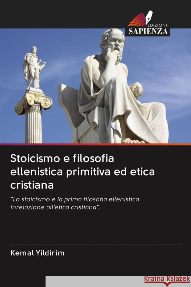 Stoicismo e filosofia ellenistica primitiva ed etica cristiana Yildirim, Kemal 9786203062281