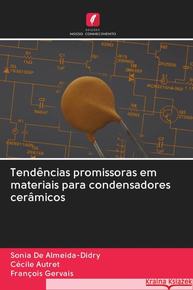 Tendências promissoras em materiais para condensadores cerâmicos De Almeida-Didry, Sonia, Autret, Cécile, Gervais, François 9786203062397