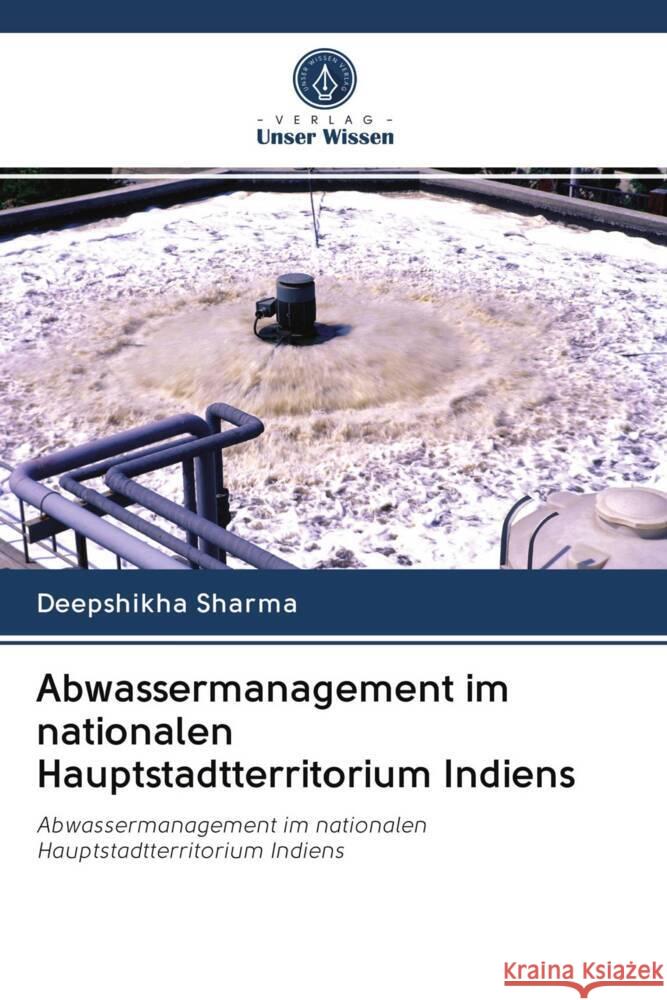 Abwassermanagement im nationalen Hauptstadtterritorium Indiens Sharma, Deepshikha 9786203062694