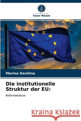 Die institutionelle Struktur der EU Marina Danilina 9786203063257