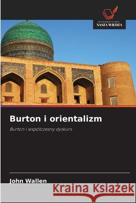 Burton i orientalizm John Wallen 9786203063486