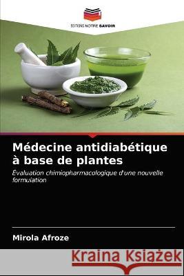 Médecine antidiabétique à base de plantes Afroze, Mirola 9786203063769