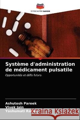 Système d'administration de médicament pulsatile Pareek, Ashutosh 9786203065688