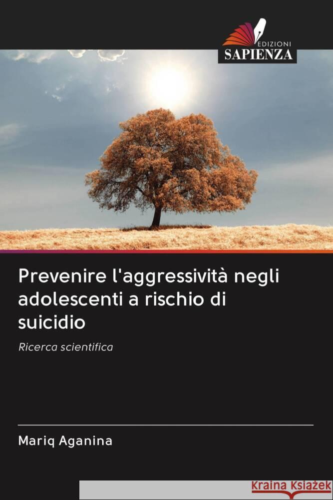 Prevenire l'aggressività negli adolescenti a rischio di suicidio Aganina, Mariq 9786203066173