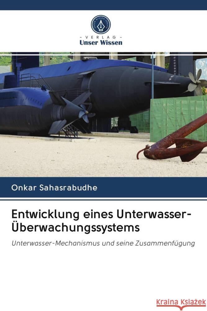 Entwicklung eines Unterwasser-Überwachungssystems Sahasrabudhe, Onkar 9786203066180 Verlag Unser Wissen